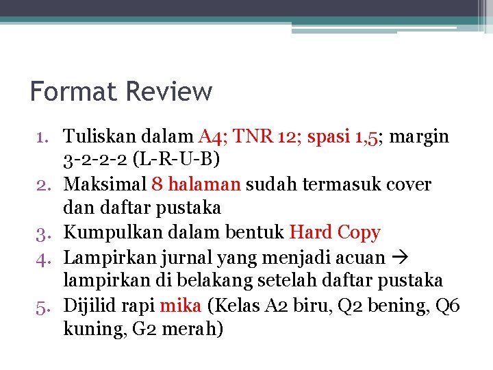 Format Review 1. Tuliskan dalam A 4; TNR 12; spasi 1, 5; margin 3