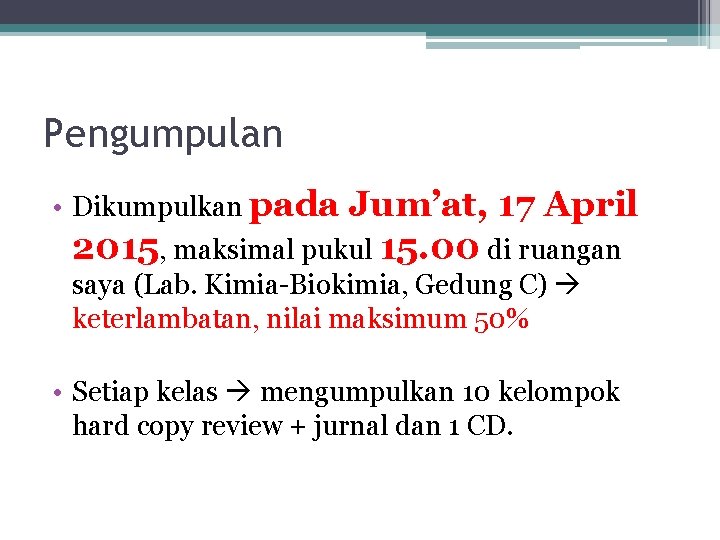 Pengumpulan • Dikumpulkan pada Jum’at, 17 April 2015, maksimal pukul 15. 00 di ruangan