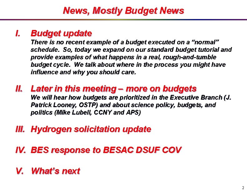 News, Mostly Budget News I. Budget update There is no recent example of a