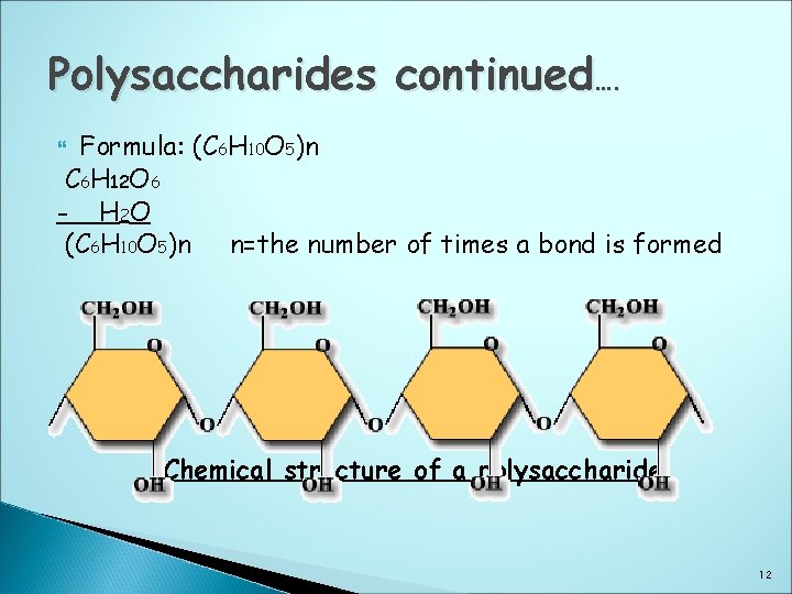 Polysaccharides continued…. Formula: (C 6 H 10 O 5)n C 6 H 12 O