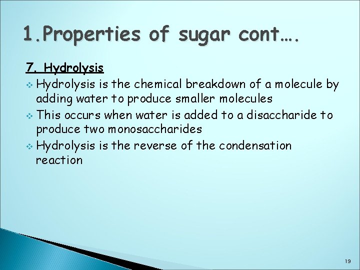 1. Properties of sugar cont…. 7. Hydrolysis v Hydrolysis is the chemical breakdown of