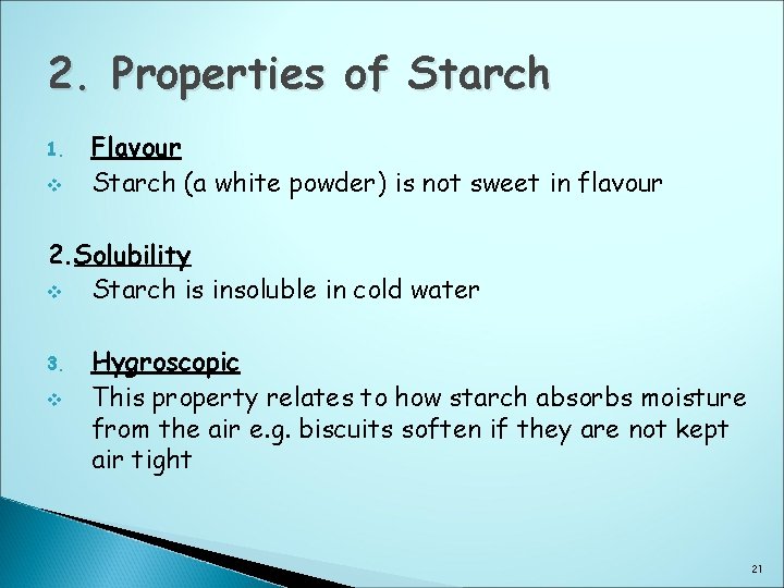 2. Properties of Starch 1. v Flavour Starch (a white powder) is not sweet