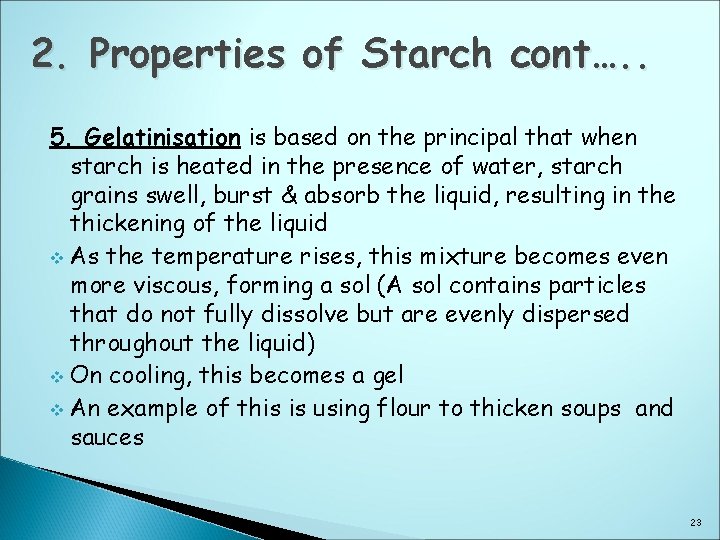 2. Properties of Starch cont…. . 5. Gelatinisation is based on the principal that