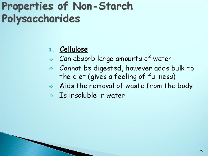 Properties of Non-Starch Polysaccharides 1. v v Cellulose Can absorb large amounts of water