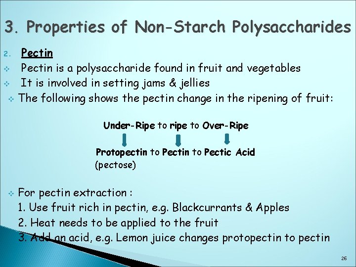 3. Properties of Non-Starch Polysaccharides Pectin v Pectin is a polysaccharide found in fruit
