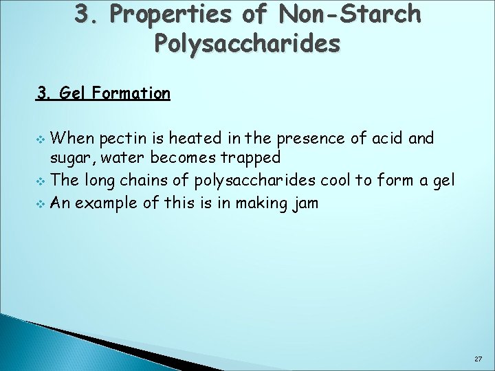 3. Properties of Non-Starch Polysaccharides 3. Gel Formation When pectin is heated in the