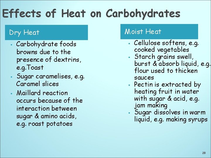 Effects of Heat on Carbohydrates Dry Heat § § § Carbohydrate foods browns due