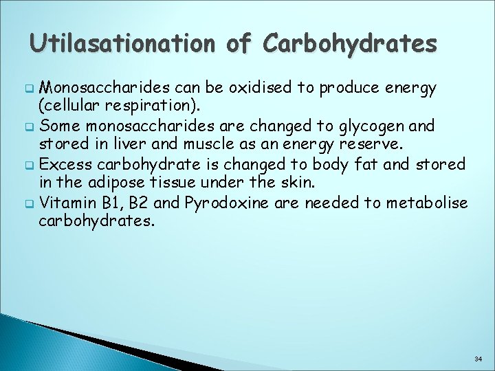 Utilasation of Carbohydrates Monosaccharides can be oxidised to produce energy (cellular respiration). q Some