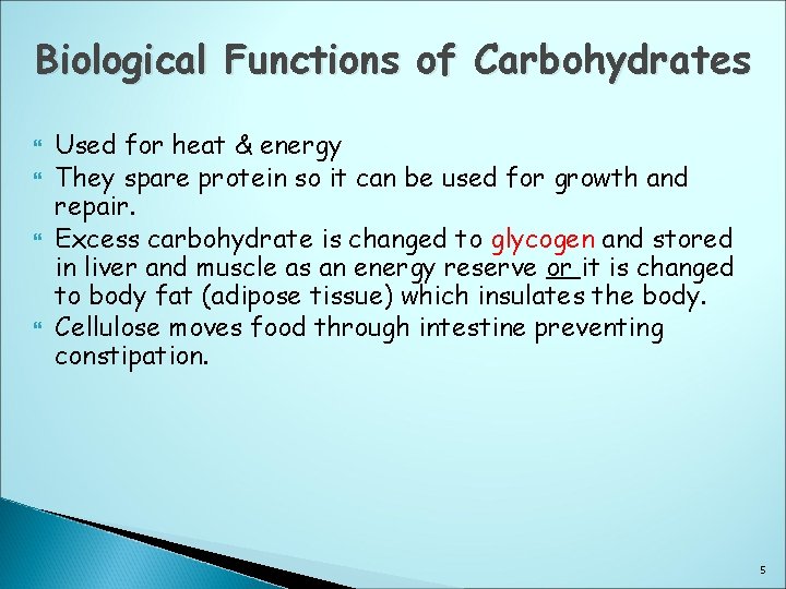 Biological Functions of Carbohydrates Used for heat & energy They spare protein so it