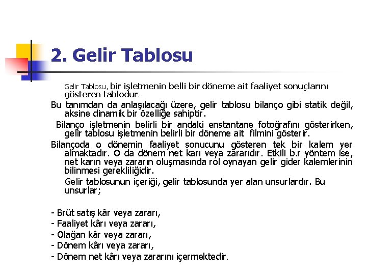 2. Gelir Tablosu, bir işletmenin belli bir döneme ait faaliyet sonuçlarını gösteren tablodur. Bu