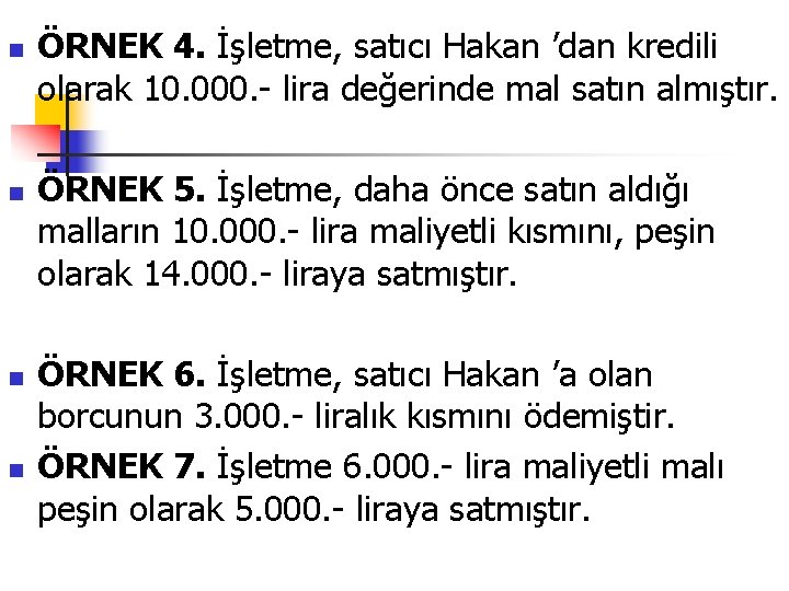 n n ÖRNEK 4. İşletme, satıcı Hakan ’dan kredili olarak 10. 000. lira değerinde