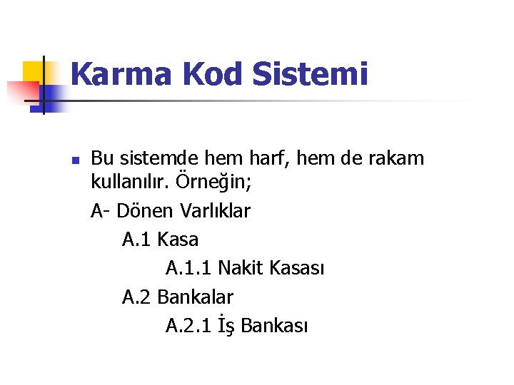 Karma Kod Sistemi n Bu sistemde hem harf, hem de rakam kullanılır. Örneğin; A