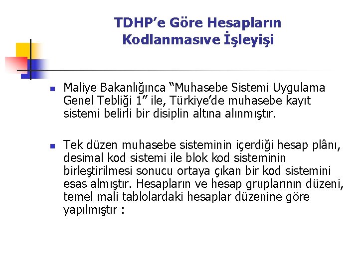 TDHP’e Göre Hesapların Kodlanmasıve İşleyişi n n Maliye Bakanlığınca “Muhasebe Sistemi Uygulama Genel Tebliği