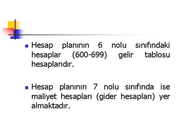 n n Hesap planının 6 nolu sınıfındaki hesaplar (600 699) gelir tablosu hesaplarıdır. Hesap