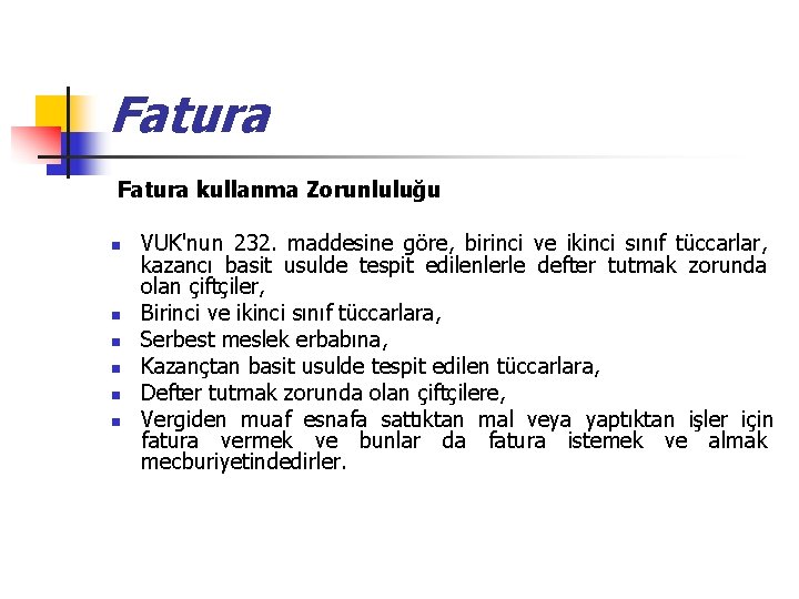 Fatura kullanma Zorunluluğu n n n VUK'nun 232. maddesine göre, birinci ve ikinci sınıf