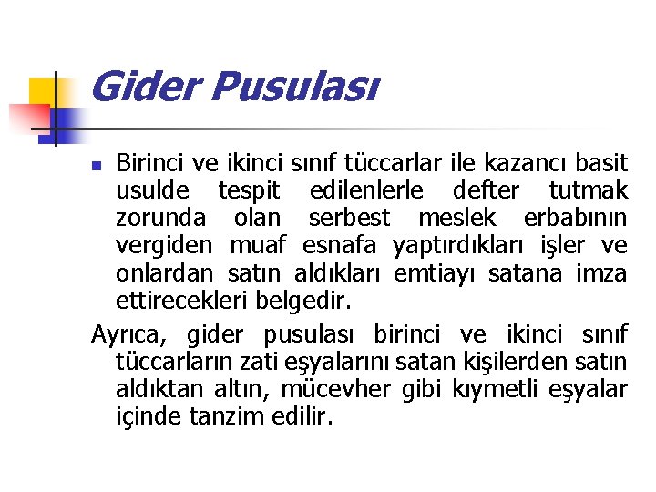 Gider Pusulası Birinci ve ikinci sınıf tüccarlar ile kazancı basit usulde tespit edilenlerle defter