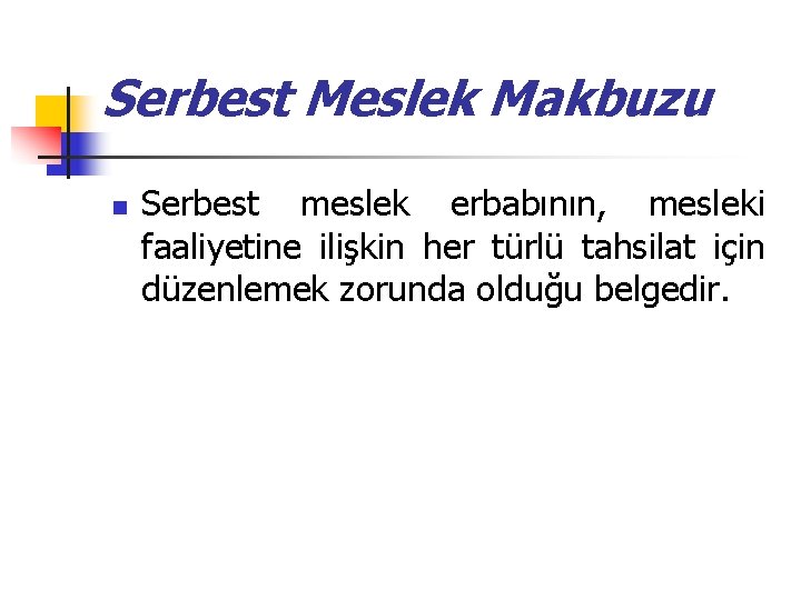 Serbest Meslek Makbuzu n Serbest meslek erbabının, mesleki faaliyetine ilişkin her türlü tahsilat için