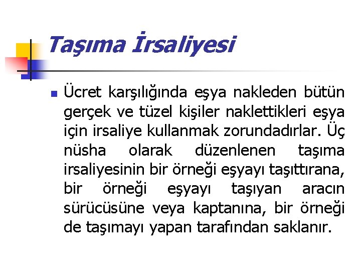 Taşıma İrsaliyesi n Ücret karşılığında eşya nakleden bütün gerçek ve tüzel kişiler naklettikleri eşya