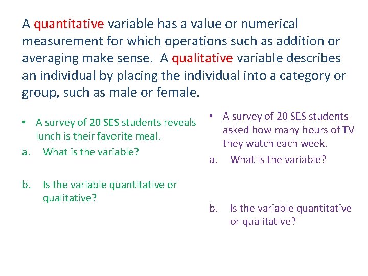 A quantitative variable has a value or numerical measurement for which operations such as