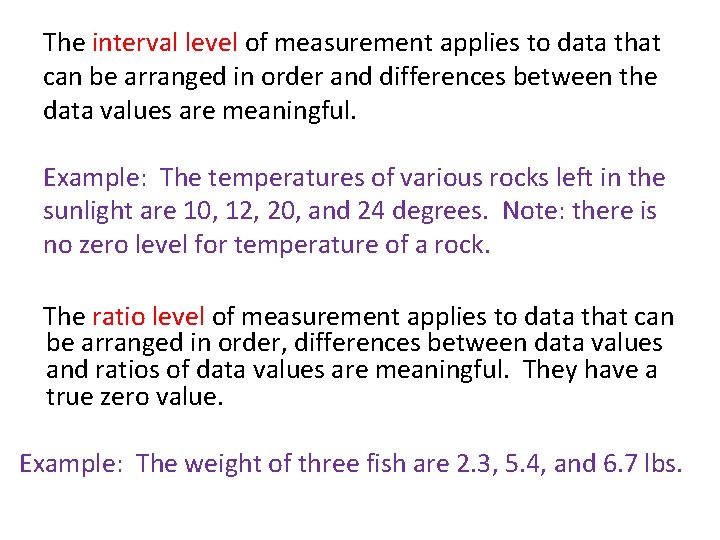 The interval level of measurement applies to data that can be arranged in order