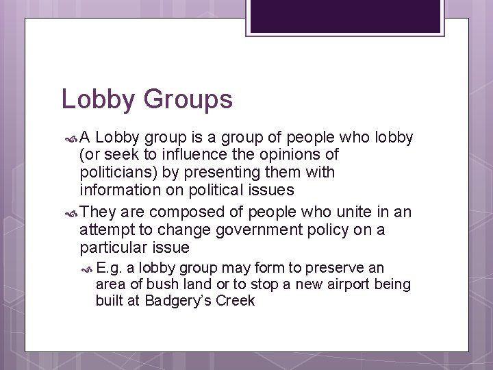 Lobby Groups A Lobby group is a group of people who lobby (or seek