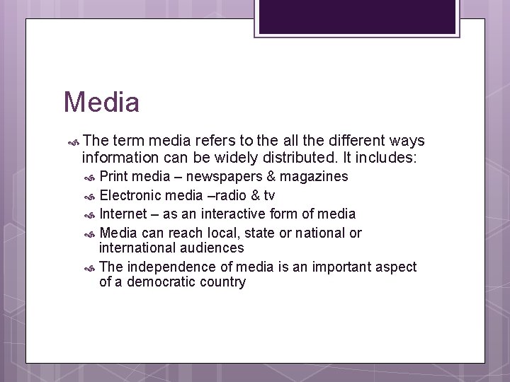 Media The term media refers to the all the different ways information can be