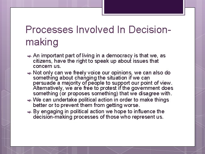 Processes Involved In Decisionmaking An important part of living in a democracy is that