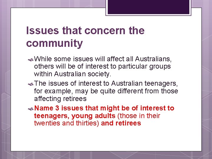 Issues that concern the community While some issues will affect all Australians, others will