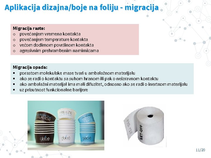 Aplikacija dizajna/boje na foliju - migracija Migracija raste: o povećanjem vremena kontakta o povećanjem