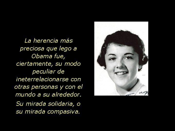 La herencia más preciosa que lego a Obama fue, ciertamente, su modo peculiar de