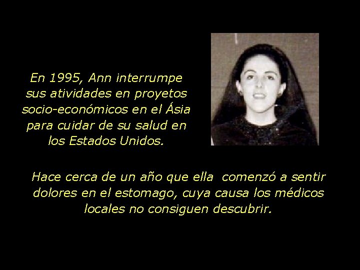 En 1995, Ann interrumpe sus atividades en proyetos socio-económicos en el Ásia para cuidar