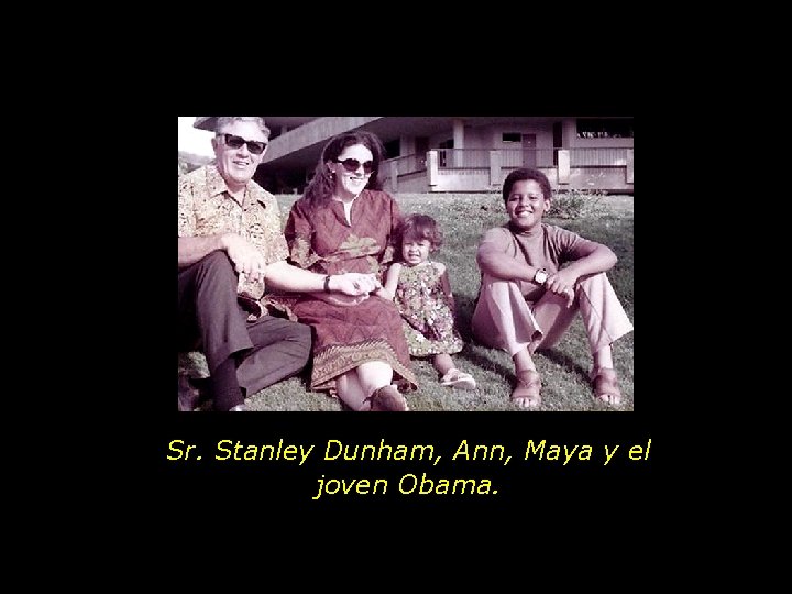 Sr. Stanley Dunham, Ann, Maya y el joven Obama. 