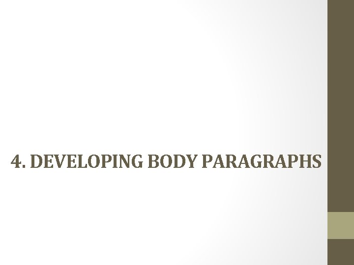 4. DEVELOPING BODY PARAGRAPHS 