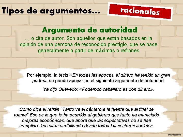 Tipos de argumentos… racionales Argumento de autoridad … o cita de autor. Son aquellos