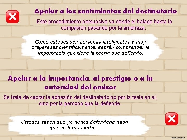  Apelar a los sentimientos del destinatario Este procedimiento persuasivo va desde el halago