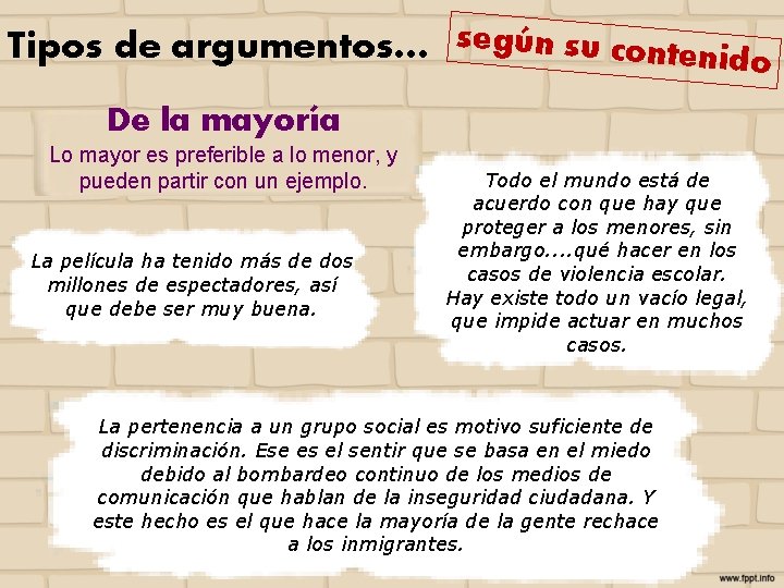 Tipos de argumentos… según su contenido De la mayoría Lo mayor es preferible a