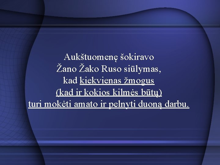 Aukštuomenę šokiravo Žano Žako Ruso siūlymas, kad kiekvienas žmogus (kad ir kokios kilmės būtų)