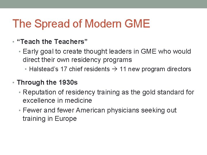 The Spread of Modern GME • “Teach the Teachers” • Early goal to create