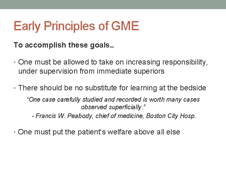 Early Principles of GME To accomplish these goals… • One must be allowed to