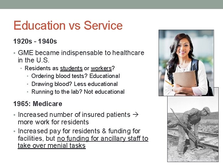 Education vs Service 1920 s – 1940 s • GME became indispensable to healthcare