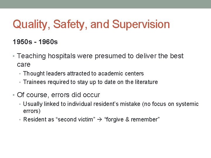 Quality, Safety, and Supervision 1950 s – 1960 s • Teaching hospitals were presumed