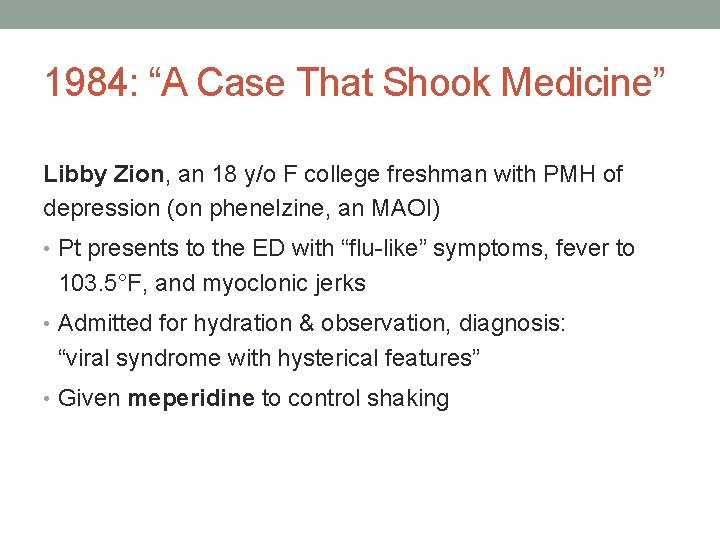 1984: “A Case That Shook Medicine” Libby Zion, an 18 y/o F college freshman