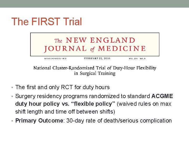 The FIRST Trial • The first and only RCT for duty hours • Surgery