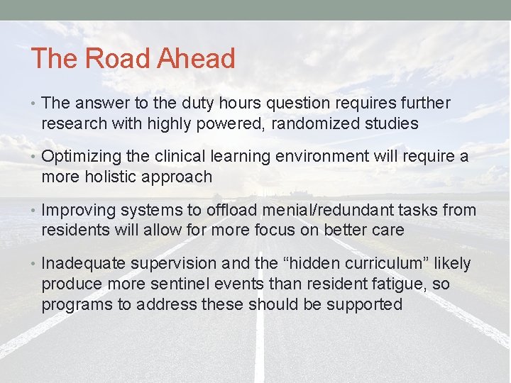 The Road Ahead • The answer to the duty hours question requires further research
