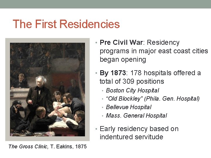 The First Residencies • Pre Civil War: Residency programs in major east coast cities