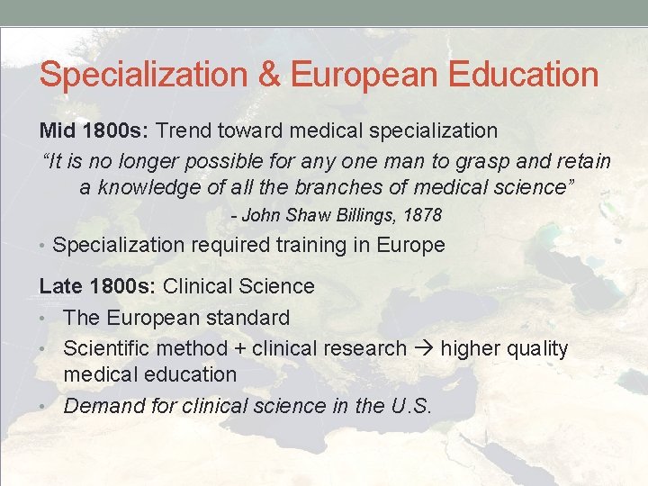 Specialization & European Education Mid 1800 s: Trend toward medical specialization “It is no
