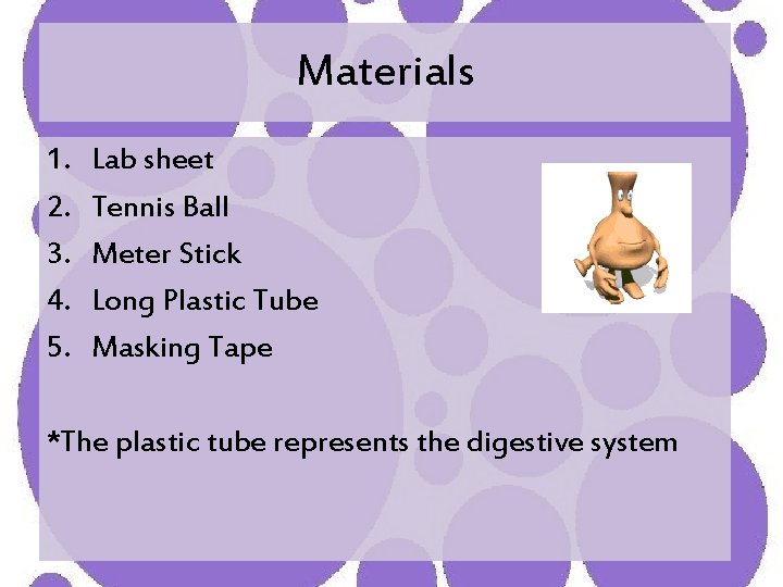 Materials 1. 2. 3. 4. 5. Lab sheet Tennis Ball Meter Stick Long Plastic