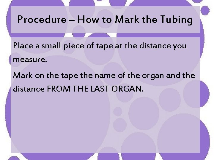 Procedure – How to Mark the Tubing Place a small piece of tape at