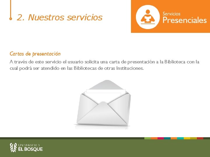 2. Nuestros servicios Cartas de presentación A través de este servicio el usuario solicita