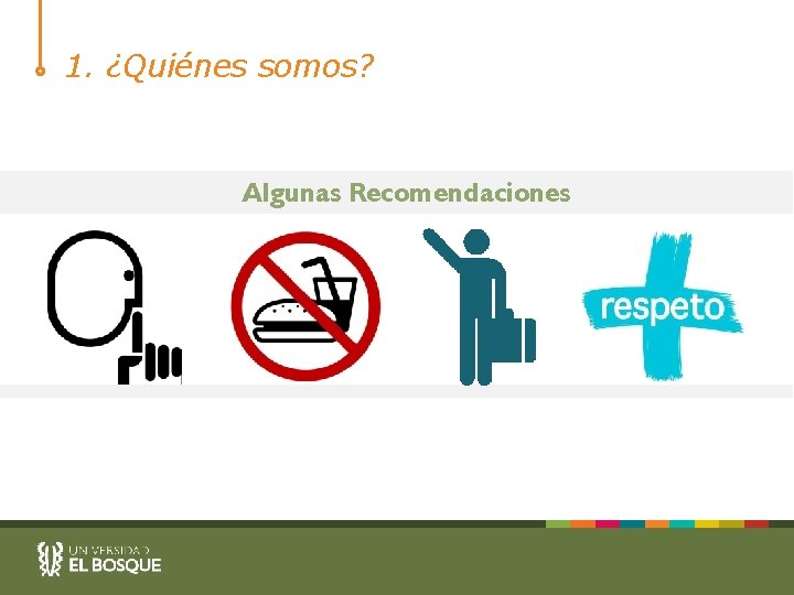 1. ¿Quiénes somos? Algunas Recomendaciones 